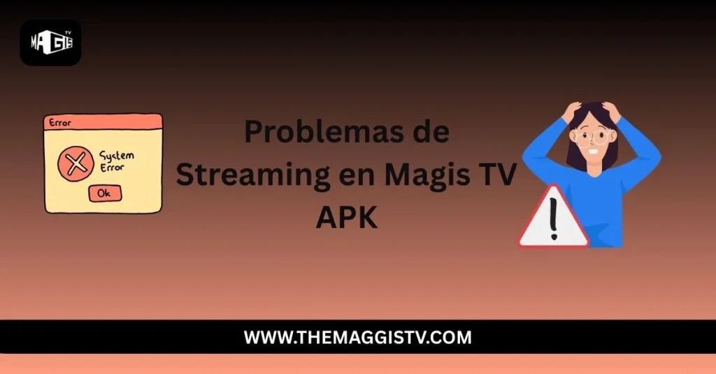 Problemas de Streaming en Magis TV APK